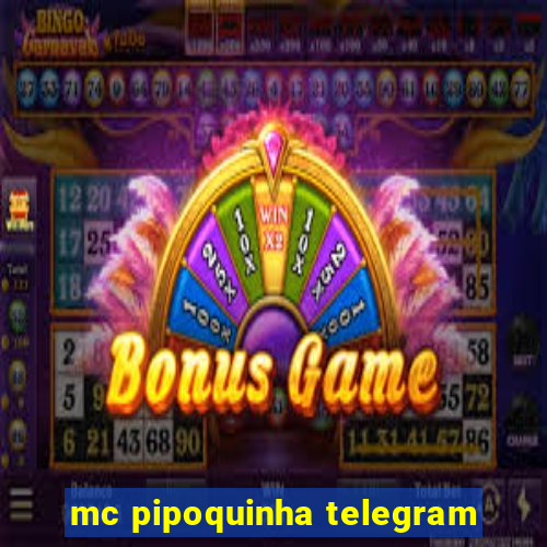 mc pipoquinha telegram